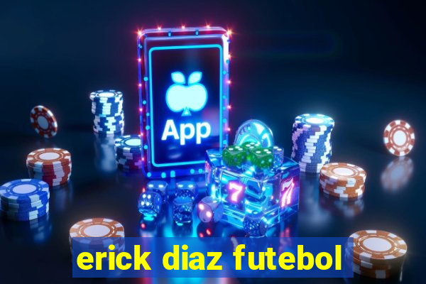 erick diaz futebol